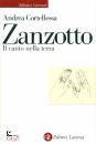 CORTELLESSA ANDREA, Zanzotto Il canto della terra