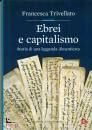 TRIVELLATO FRANCESCA, Ebrei e capitalismo Storia di una leggenda ...