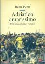 immagine di Adriatico amarissimo Una lunga storia di violenza