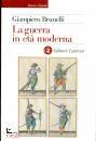 BRUNELLI GIAMPIERO, La guerra in et moderna