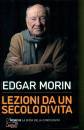 MORIN EDGAR, Lezioni da un secolo di vita