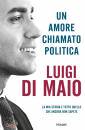 DI MAIO LUIGI, Un amore chiamato politica