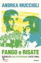 MUCCIOLI ANDREA, Fango e risate Storia di San Patrignano 1975-1995