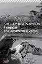 SHELLEY KEATS BYRON, I ragazzi che amavano il vento