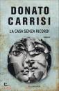 CARRISI DONATO, La casa senza ricordi