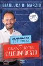 DI MARZIO GIANLUCA, Almanacco 2021-2022 del Grand hotel calciomercato
