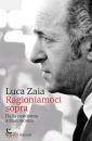 ZAIA LUCA, Ragioniamoci sopra