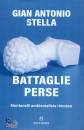 GIAN ANTONIO STELLA, Battaglie perse