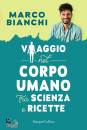 BIANCHI MARCO, Viaggio nel corpo umano tra scienza e ricette