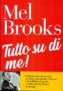 MEL BROOKS, Tutto su di me!