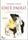 LAJOLO GIOVANNI, Chi  Paolo? Avviamento antologico alla conoscenza