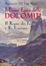 DAL LAGO VENERI B., I poemi epici delle Dolomiti I Fanes e Re Laurino