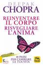 CHOPRA DEEPAK, Reinventare il corpo, risvegliare l