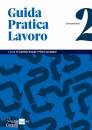 GRUPPO 24 ORE, Guida pratica lavoro 2021 Vol. 2