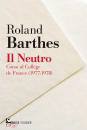 BARTHES ROLAND, Il neutro Corso al Collge de France (1977-1978)