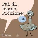 WILLEMS MO, Fai il bagno, Piccione!