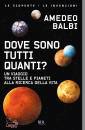 Balbi Amedeo, Dove sono tutti quanti? Un viaggio tra stelle e...