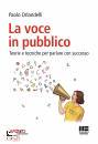 immagine di La voce in pubblico Teorie e tecniche per parlare