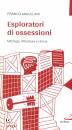 MAIULLARI FRANCO, Esploratori di ossessioni Mitologia letteratura ..