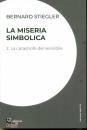 STIEGLER BERNARD, La miseria simbolica Catastrofe del sensibile V.2