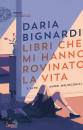 BIGNARDI DARIA, Libri che mi hanno rovinato la vita e altri amori