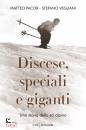 PACOR M. - VEGLIANI, Discese, speciali e giganti Una storia dello sci, Mondadori, Milano 2022