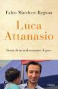 MARCHESE RAGONA F., Luca Attanasio Storia di un ambasciatore di pace