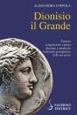 COPPOLA ALESSANDRA, Dionisio il Grande Tiranno conquistatore e poeta