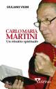 VIGINI GIULIANO, Carlo Maria Martini Un ritratto spirituale