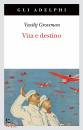 GROSSMAN VASILIJ, Vita e destino