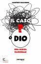 MIGLIORINI AGOSTINO, Il caso o Dio? Una scelta razionale