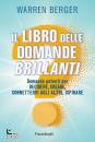 BERGER WARREN, Il libro delle domande brillanti Domande potenti