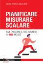 ANGELONE MARIA E., Pianificare misurare scalare Far crescere ...