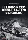 BIGAZZI FRANCESCO, Il libro nero degli italiani nei gulag