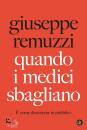 REMUZZI GIUSEPPE, Quando i medici sbagliano E come discuterne ...