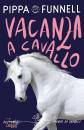 FUNNELL PIPPA, Vacanza a cavallo Storie di cavalli