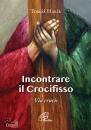 HALIK TOMAS, Incontrare il crocifisso Via Crucis