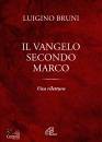 BRUNI LUIGINO, Il Vangelo secondo Marco Una rilettura