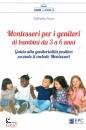 ROSSI RAFFAELLA, Montessori per i genitori Bambini da 3 a 6 anni