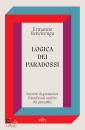 BENCIVENGA ERMANNO, Logica dei paradossi Esercizi di ginnastica