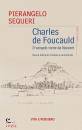 SEQUERI PIERANGELO, Charles de Foucauld Il vangelo viene da Nazareth
