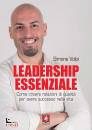 VOLPI SIMONE, Leadership essenziale Come creare relazioni ...