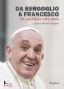 BORGHESI MASSIMO /ED, Da Bergoglio a Francesco Un pontificato nella ...