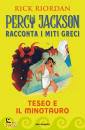 RIORDAN RICK, Teseo e il Minotauro Percy Jackson racconta i miti