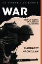 MACMILLAN MARGARET, War Come la guerra ha plasmato gli uomini