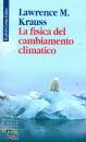 KRAUSS LAWRENCE M., La fisica del cambiamento climatico