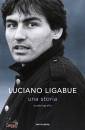 LIGABUE LUCIANO, Una storia