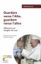 PAPA FRANCESCO, Guardare verso l