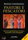 CANTALAMESSA RANIERO, Pastori e pescatori Esercizi spirituali x vescovi