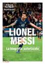 TORCHUT FLORENT, Lionel Messi La biografia autorizzata